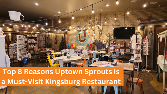 Top 8 Reasons Uptown Sprouts is a Must-Visit Kingsburg Restaurant